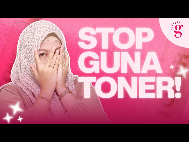 Toner Ni Wajib Ke Tak Sebenarnya? Ini Cara Pakai Yang Betul