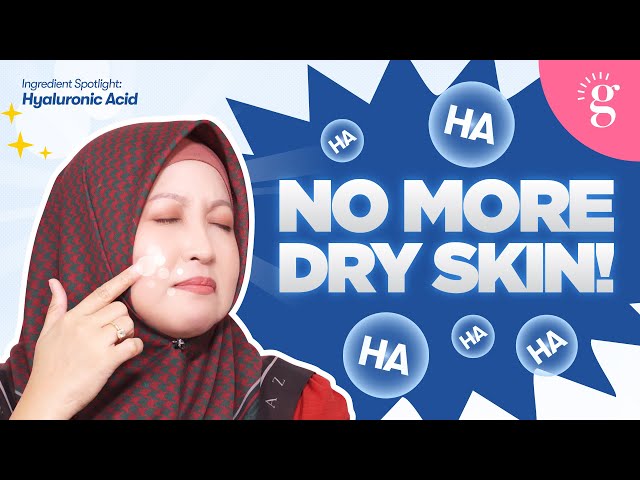 Kulit Kusam & Kering? Ini Manfaat Hyaluronic Acid + Cadangan Produk Yang Boleh Selamatkan Kulit Anda