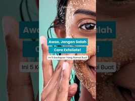 5 Kesilapan Cara Exfoliate Yang Ramai Buat