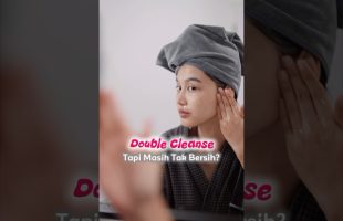 Dah double cleanse tapi masih rasa tak bersih?🤷🏻‍♀️