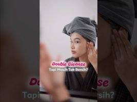 Dah double cleanse tapi masih rasa tak bersih?🤷🏻‍♀️