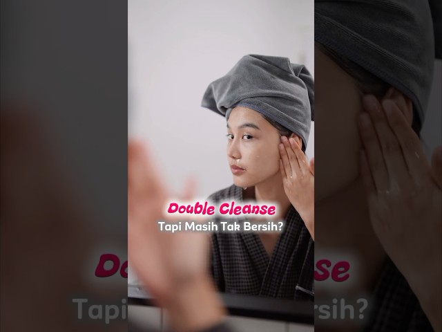 Dah double cleanse tapi masih rasa tak bersih?🤷🏻‍♀️
