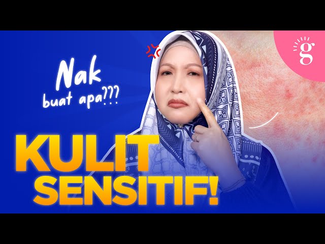 Kulit Pedih, Gatal Dan Merah? Ini Tanda Kulit Sensitif Dan Cara Pulihkannya Guna Bahan Yang Betul!