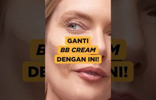 Ganti BB Cream Dengan Ini!