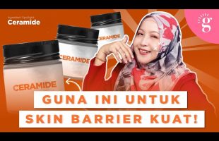 Fungsi Ceramide Dalam Skincare Untuk Skin Barrier Yang Kuat Serta Cadangan Produk