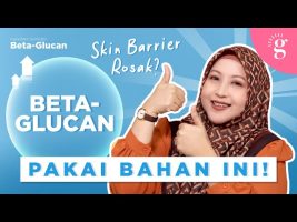 Cara Lindungi dan Pulihkan Skin Barrier Dengan Beta Glucan