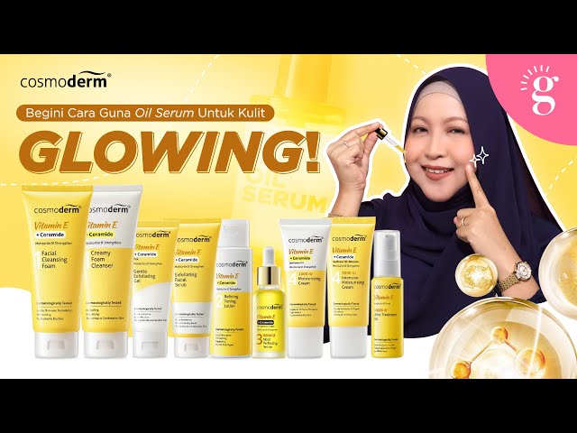 Cara Pilih Dan Guna Oil Serum Untuk Kulit Lembap Dan Glowing | Review Cosmoderm Vitamin E Series