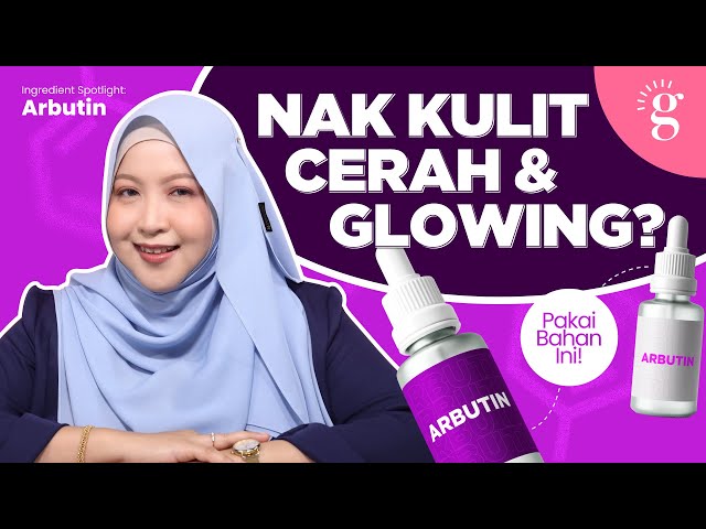 Cara Cerahkan Dan Sekatakan Tona Kulit Dengan Arbutin Dan Cadangan Produk