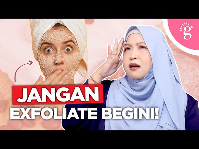 Kesalahan Cara Exfoliate Kulit Yang Boleh Merosakkan Kulit Anda