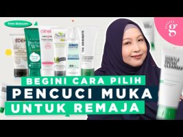 Cara Pilih Pencuci Muka Yang Sesuai Untuk Kulit Remaja