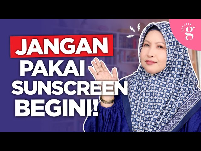 Kesalahan Cara Guna Sunscreen