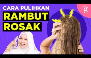 Cara Pulihkan Rambut Rosak, Kering Dan Bercabang