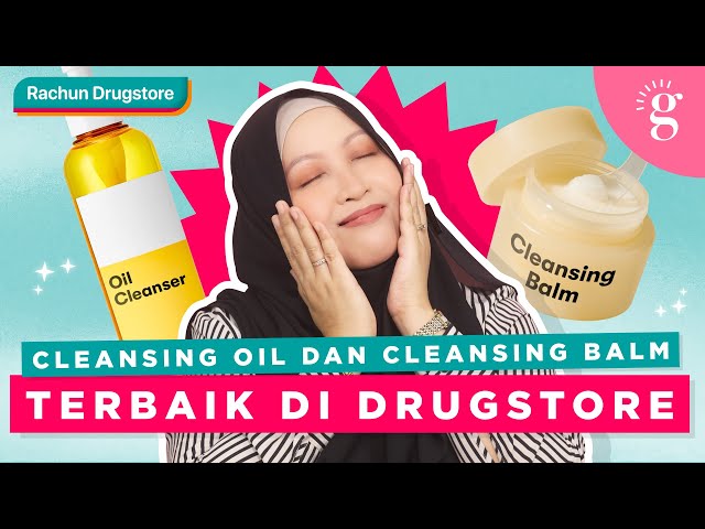 Cara Pilih Cleansing Oil Dan Cleansing Balm Mengikut Jenis Kulit Dan Cadangan Produk Di Drugstore