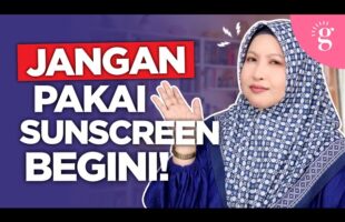 Kesalahan Cara Guna Sunscreen