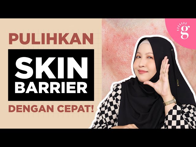 Tanda-Tanda Skin Barrier Anda Rosak Dan Cara Pulihkan Skin Barrier