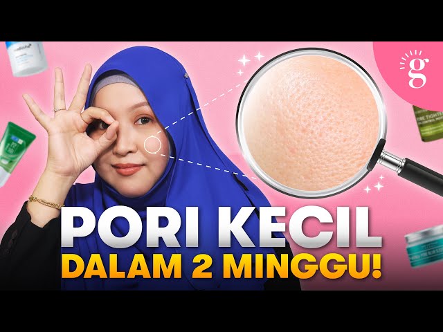 Kulit Kasar & Pori Terbuka? Ini 5 Produk Berkesan Kecilkan Pori Yang Berbaloi Anda Cuba