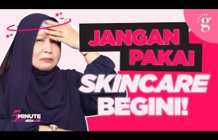 Ini Kesilapan Yang Biasa Dilakukan Skincare Beginner!