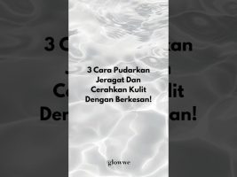 3 Cara Pudarkan Jeragat Dan Cerahkan Kulit Dengan Berkesan!