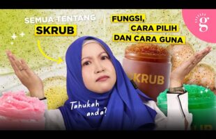 Kompilasi Video-Video Glowwe 14: Semua Tentang Skrub – Fungsi, Cara Pilih dan Cara Guna