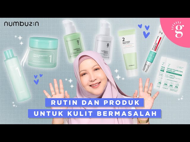 Langkah Penjagaan Kulit Untuk Kulit Bermasalah | Review Numbuzin