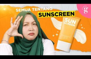 Kompilasi Video-Video Glowwe 10: Semua Tentang Sunscreen