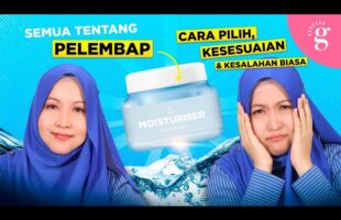 Kompilasi Video-Video Glowwe 7: Cara Pilih, Kesesuaian dan Kesalahan Biasa Guna Pelembap