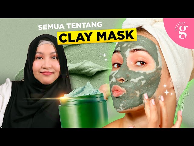 Kompilasi Video-Video Glowwe 6: Perkara Yang Anda Perlu Tahu Tentang Clay Mask