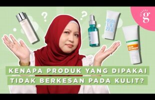 Kenapa Produk Yang Dipakai Tidak Berkesan Pada Kulit?