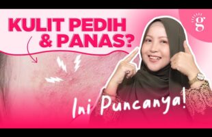Kenapa Kulit Rasa Tegang, Pedih Dan Panas Selepas Pakai Produk Skincare?