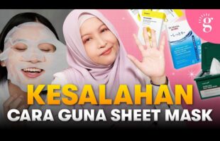 Ini 5 Kesalahan Cara Guna Sheet Mask Yang Ramai Orang Buat