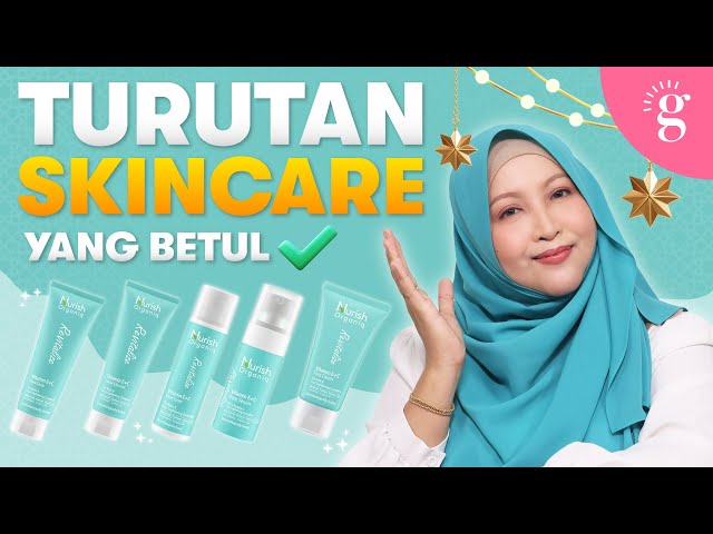 Skincare Beginner: Ini Turutan Penjagaan Kulit Yang Betul | Review Nurish Organiq Revitalize Series