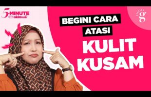 Bagaimana Cara Atasi Kulit Kusam dan Cerahkan Kulit?