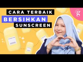 Begini Cara Bersihkan Sunscreen Yang Sebenar! | Review Tatagaltier Sunny Seamless Sun Shield