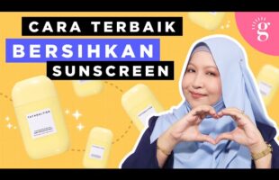 Begini Cara Bersihkan Sunscreen Yang Sebenar! | Review Tatagaltier Sunny Seamless Sun Shield