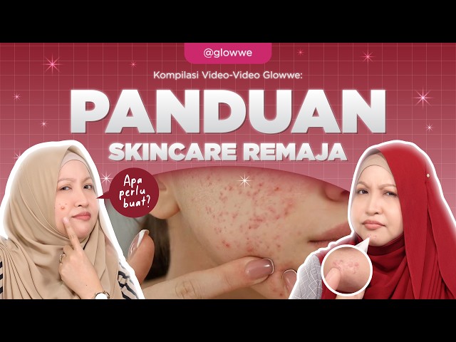 Cara Hilangkan Jerawat Remaja: Rutin Skincare Murah & Ringkas